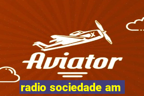 radio sociedade am